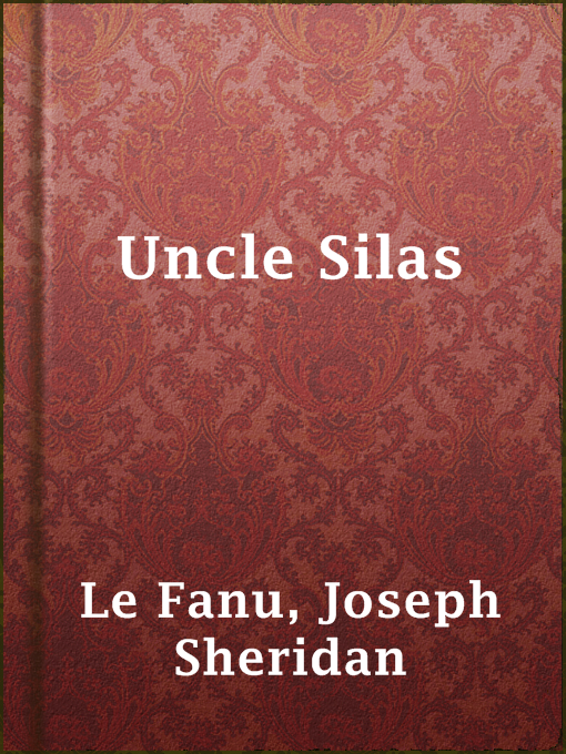 Title details for Uncle Silas by Joseph Sheridan Le Fanu - Available